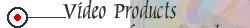 Video Products